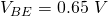 Rendered by QuickLaTeX.com V_{BE} = 0.65\ V